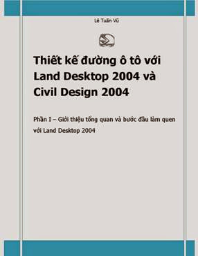 Thiết Kế Đường Ôtô Với Land Desktop 2004 Và Civil Design 2004 - Lê Tuấn Vũ, 123 Trang