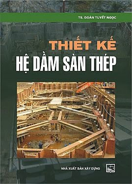 Thiết Kế Hệ Dầm Sàn Thép (NXB Xây Dựng 2010) - Đoàn Tuyết Ngọc, 55 Trang
