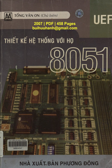 Thiết Kế Hệ Thống Với Họ 8051 (NXB Phương Đông 2007) - Tống Văn On, 458 Trang