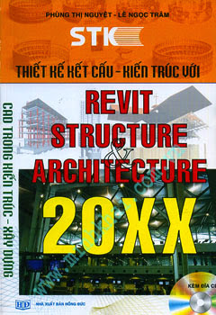 Thiết kế kết cấu kiến trúc với Revit Structure và Revit Architecture 20XX - Nhiều tác giả, 452 Trang