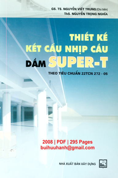 Thiết Kế Kết Cấu Nhịp Cầu Dầm Super-T (NXB Xây Dựng 2008) - Nguyễn Viết Trung, 295 Trang