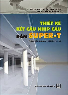Thiết Kế Kết Cấu Nhịp Cầu Dầm SUPER-T Theo Tiêu Chuẩn 22TCN 272-05 - Nguyễn Viết Trung, 295 Trang