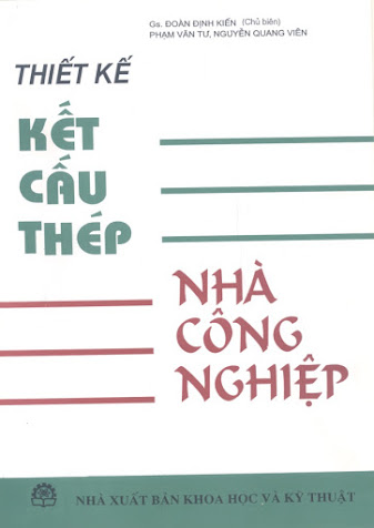 Thiết Kế Kết Cấu Thép Nhà Công Nghiệp (NXB Khoa Học Kỹ Thuật 2005) - Đoàn Định Kiến, 140 Trang
