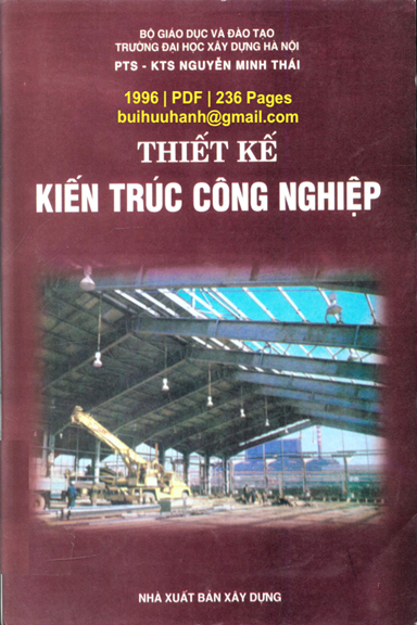 Thiết Kế Kiến Trúc Công Nghiệp (NXB Xây Dựng 1996) - Nguyễn Minh Thái, 236 Trang