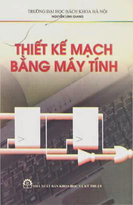 Thiết Kế Mạch Bằng Máy Tính (NXB Khoa Học Kỹ Thuật 2003) - Nguyễn Linh Giang, 298 Trang