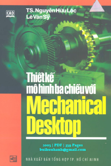 Thiết Kế Mô Hình Ba Chiều Với Mechanical Desktop (NXB Tổng Hợp 2005) - Nguyễn Hữu Lộc, 359 Trang
