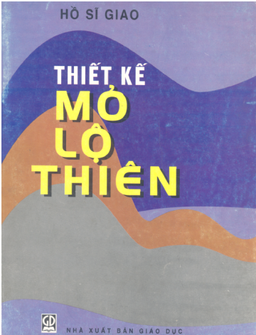 Thiết Kế Mỏ Lộ Thiên (NXB Giáo Dục 1999) - Hồ Sĩ Giao, 310 Trang