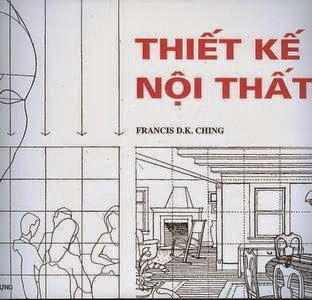 Thiết Kế Nội Thất Có Minh Họa (NXB Xây Dựng 2011) - Francis D.K. Ching, 301 Trang