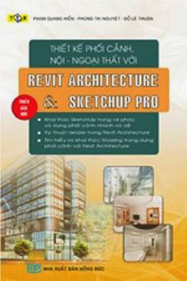 Thiết Kế Phối Cảnh Nội Ngoại Thất Với Revit Architecture & Sketchup - Phạm Quang Hiển, 412 Trang