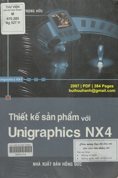 Thiết Kế Sản Phẩm Với Unigraphics NX4 (NXB Hồng Đức 2007) - Nguyễn Trọng Hữu, 384 Trang