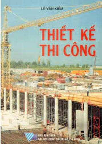 Thiết Kế Thi Công (NXB Đại Học Quốc Gia 2001) - Lê Văn Kiểm, 270 Trang