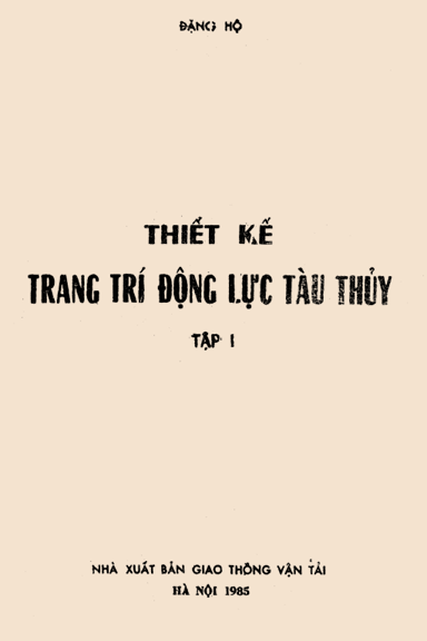 Thiết Kế Trang Trí Động Lực Tàu Thủy Tập 1 (NXB Giao Thông Vận Tải 1985) - Đặng Hộ, 204 Trang