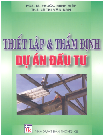 Thiết Lập Và Thẩm Định Dự Án Đầu Tư (NXB Thống Kê 2007) - Phước Minh Hiệp, 265 Trang