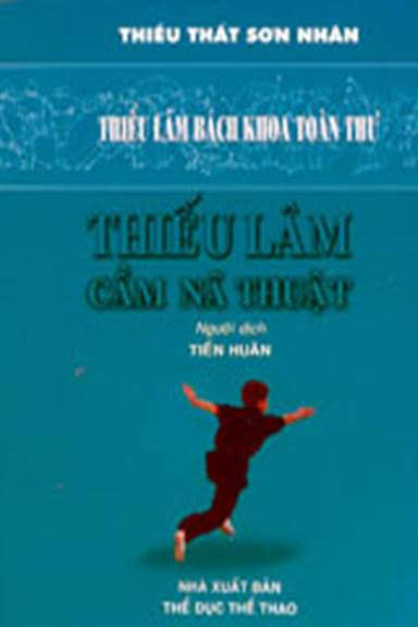 Thiếu Lâm Cầm Nã Thuật (NXB Thể Dục Thể Thao 2006) - Thiếu Thất Sơn Nhân, 100 Trang