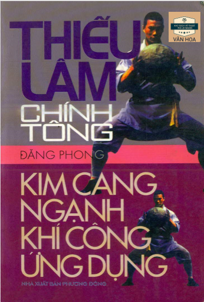 Thiếu Lâm Chính Tông-Kim Cang Ngạnh Khí Công Ứng Dụng (NXB Phương Đông 2006) - Đặng Phong, 162 Trang
