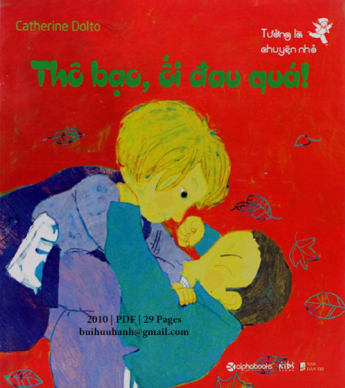 Thô Bạo, Ối Đau Quá (NXB Mỹ Thuật 2010) - Catherine Dolto, 29 Trang