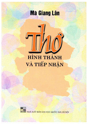 Thơ Hình Thành Và Tiếp Nhận (NXB Đại Học Quốc Gia 2004) - Mã Giang Lân, 282 Trang