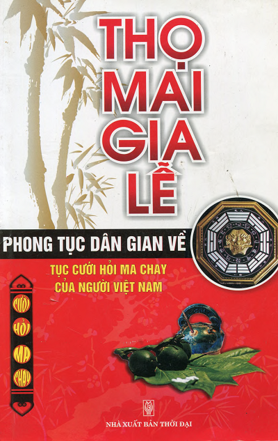 Thọ Mai Gia Lễ - Phong Tục Dân Gian Về Tục Cưới Hỏi, Ma Chay Của Người Việt - Đức Thành, 166 Trang