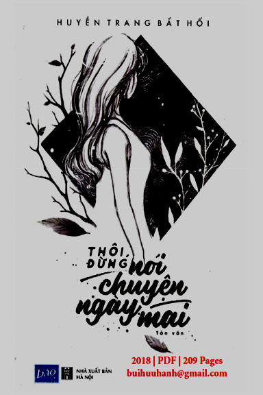Thôi, Đừng Nói Chuyện Ngày Mai (NXB Hà Nội 2018) - Huyền Trang Bất Hối, 209 Trang