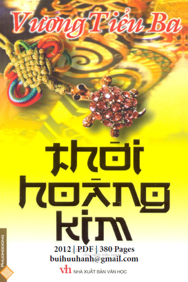 Thời Hoàng Kim (NXB Văn Học 2012) - Vương Tiểu Ba, 380 Trang