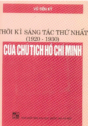 Thời Kỳ Sáng Tác Thứ Nhất Của Chủ Tịch Hồ Chí Minh 1920-1930 - Vũ Tiến Kỳ, 257 Trang