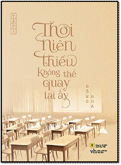 Thời Niên Thiếu Không Thể Quay Lại Ấy (NXB Văn Học 2014) - Đồng Hoa, 1012 Trang