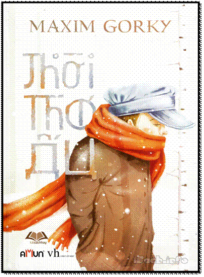 Thời Thơ Ấu (NXB Văn Học 2015) - Maxim Gorky, 320 Trang