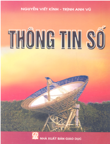 Thông Tin Số (NXB Giáo Dục 2007) - Nguyễn Viết Kính, Trịnh Anh Vũ, 213 Trang