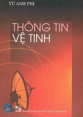 Thông Tin Vệ Tinh (NXB Đại Học Quốc Gia 2005) - Vũ Anh Phi, 209 Trang