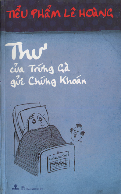 Thư Của Trứng Gà Gửi Chứng Khoán (NXB Trẻ 2009) - Lê Hoàng, 488 Trang