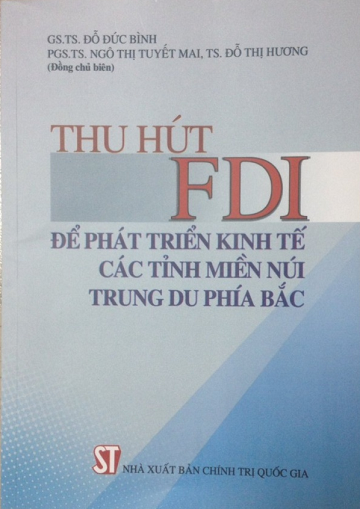 Thu Hút FDI Để Phát Triển Kinh Tế Các Tỉnh Miền Núi Trung Du Phía Bắc - Đỗ Đức Bình, 189 Trang