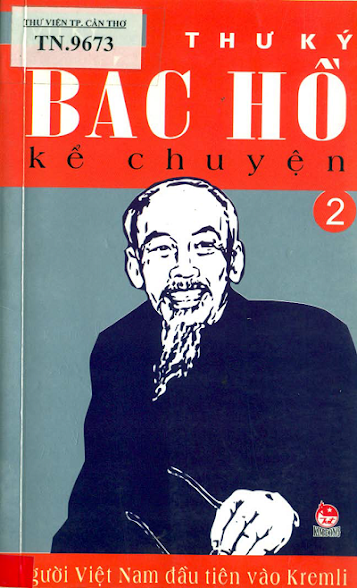 Thư Ký Bác Hồ Kể Chuyện Tập 2-Người Việt Nam Đầu Tiên Vào Kremli (NXB Kim Đồng 2008) - Vũ Kỳ