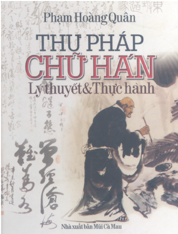 Thư Pháp Chữ Hán Lý Thuyết Và Thực Hành (NXB Mũi Cà Mau 2004) - Phạm Hoàng Quân, 556 Trang