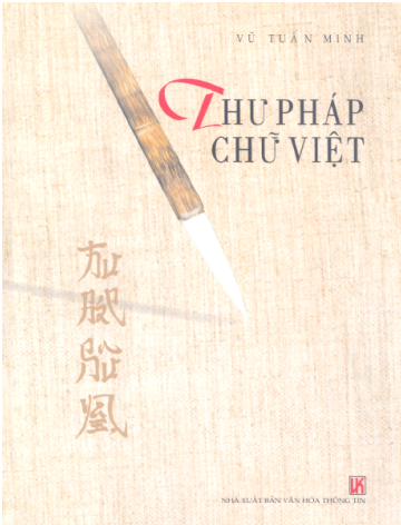 Thư Pháp Chữ Việt (NXB Văn Hóa Thông Tin 2006) - Vũ Tuấn Minh, 310 Trang