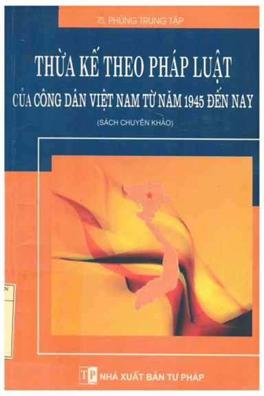 Thừa Kế Theo Pháp Luật Của Công Dân Việt Nam Từ Năm 1945 Đến Nay - Phùng Trung Tập, 272 Trang