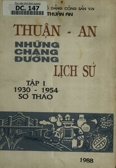 Thuận-An Những Chặng Đường Lịch Sử Tập I 1930-1954 Sơ Thảo (NXB Sông Bé 1988) - Nhiều Tác Giả