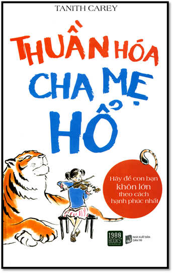 Thuần Hóa Cha Mẹ Hổ (NXB Dân Trí 2015) - Tanith Carey, 371 Trang