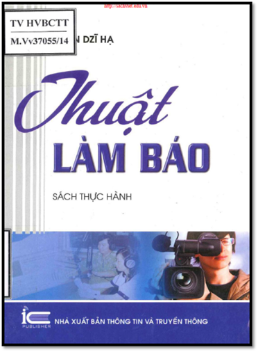 Thuật Làm Báo (NXB Thông Tin Truyền Thông 2014) - Trần Dzĩ Hạ, 229 Trang