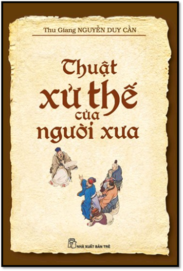 Thuật Xử Thế Của Người Xưa (NXB Trẻ 2012) - Nguyễn Duy Cần, 138 Trang