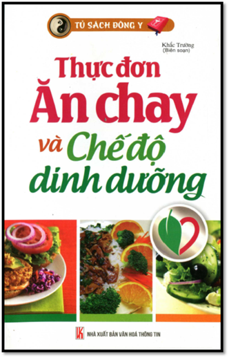 Thực Đơn Ăn Chay Và Chế Độ Dinh Dưỡng (NXB Văn Hóa Thông Tin 2014) - Khắc Trường, 198 Trang