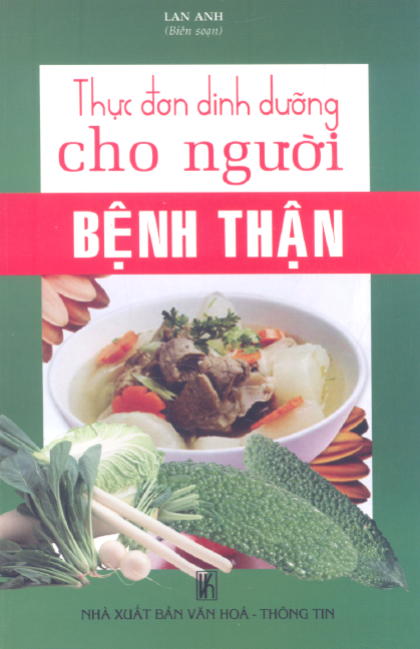 Thực Đơn Dinh Dưỡng Cho Người Bệnh Thận (NXB Văn Hóa Thông Tin 2008) - Lan Anh, 208 Trang