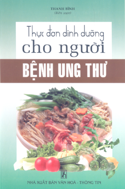 Thực Đơn Dinh Dưỡng Cho Người Bệnh Ung Thư (NXB Văn Hóa Thông Tin 2008) - Thanh Bình, 194 Trang
