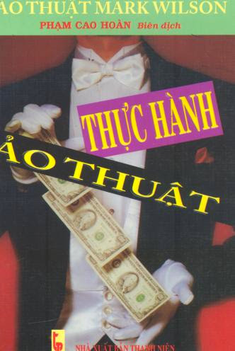 Thực Hành Ảo Thuật (NXB Thanh Niên 2003) - Phạm Cao Hoàn, 219 Trang