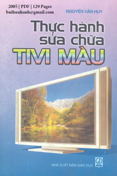 Thực Hành Sửa Chữa Tivi Màu (NXB Giáo Dục 2005) - Nguyễn Văn Huy, 129 Trang