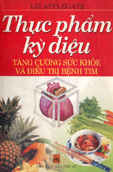 Thực Phẩm Kỳ Diệu Tăng Cường Sức Khỏe Và Điều Trị Bệnh Tim (NXB Phụ Nữ) - Liz Applegate, 330 Trang