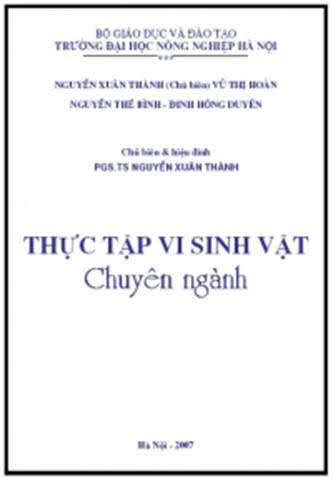 Thực Tập Vi Sinh Vật Chuyên Ngành (NXB Hà Nội 2007) - Nguyễn Xuân Thành, 103 Trang