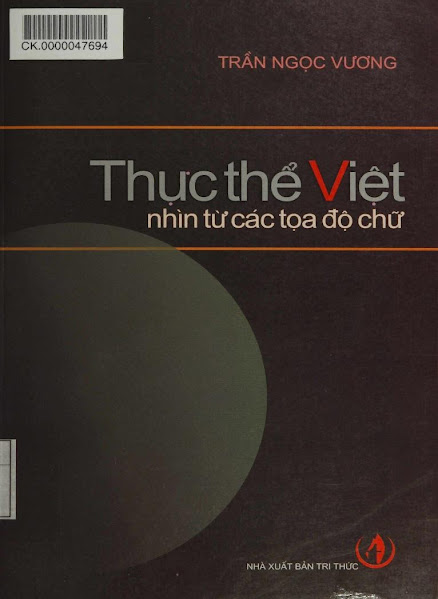 Thực Thể Việt Nhìn Từ Các Tọa Độ Chữ (NXB Tri Thức 2010) - Trần Ngọc Vương, 556 Trang