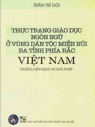 Thực Trạng Giáo Dục Ngôn Ngữ Ở Vùng Dân Tộc Miền Núi Ba Tỉnh Phía Bắc VN - Trần Trí Dõi, 287 Trang
