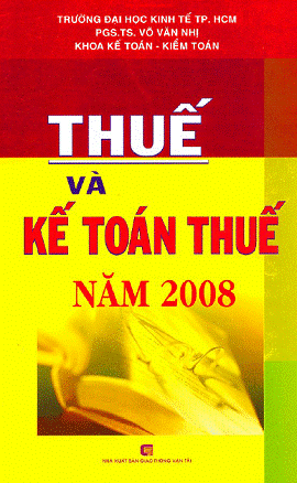 Thuế Và Kế Toán Thuế Năm 2008 (NXB Giao Thông Vận Tải 2008) - Võ Văn Nhị, 475 Trang