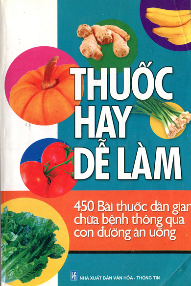 Thuốc Hay Dễ Làm - 450 Bài Thuốc Dân Gian Chữa Bệnh Thông Qua Con Đường Ăn Uống - Lan Phương